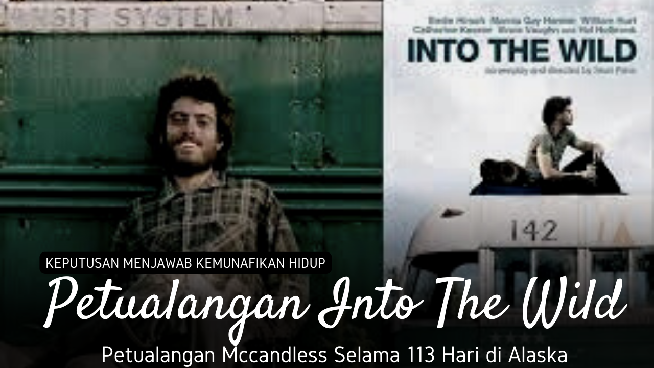 &quot;Mccandless&quot;, Sultan Kaya Raya yang Meninggalkan Hartanya Untuk Tinggal di Alaska