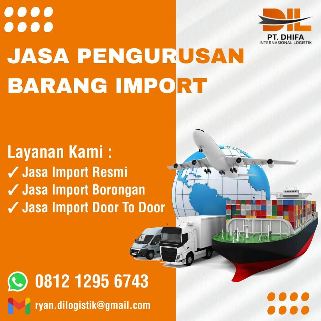 Jasa Pengurusan Barang Import | PT. Dhifa Internasional Logistik