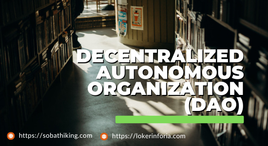 Mengenal Decentralized Autonomous Organization (DAO)