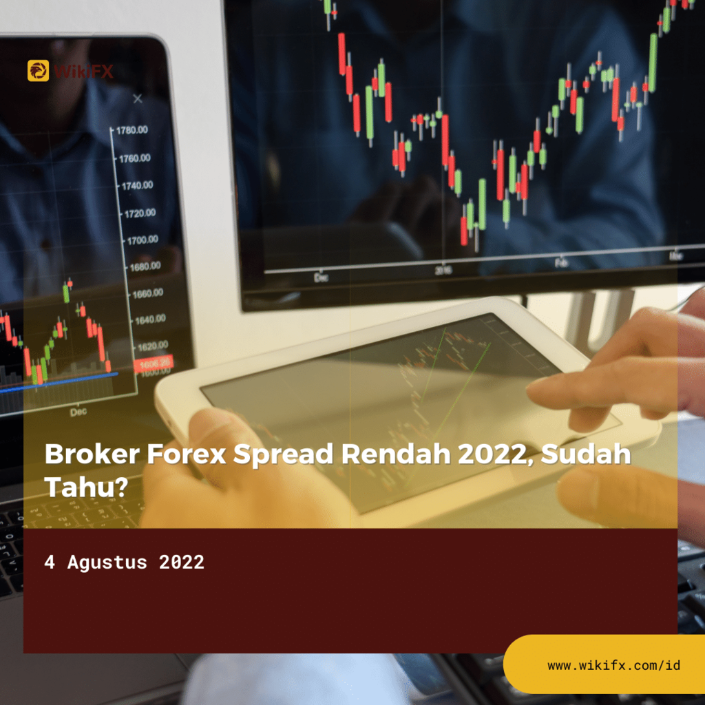 Broker Forex Spread Rendah 2022, Sudah Tahu?