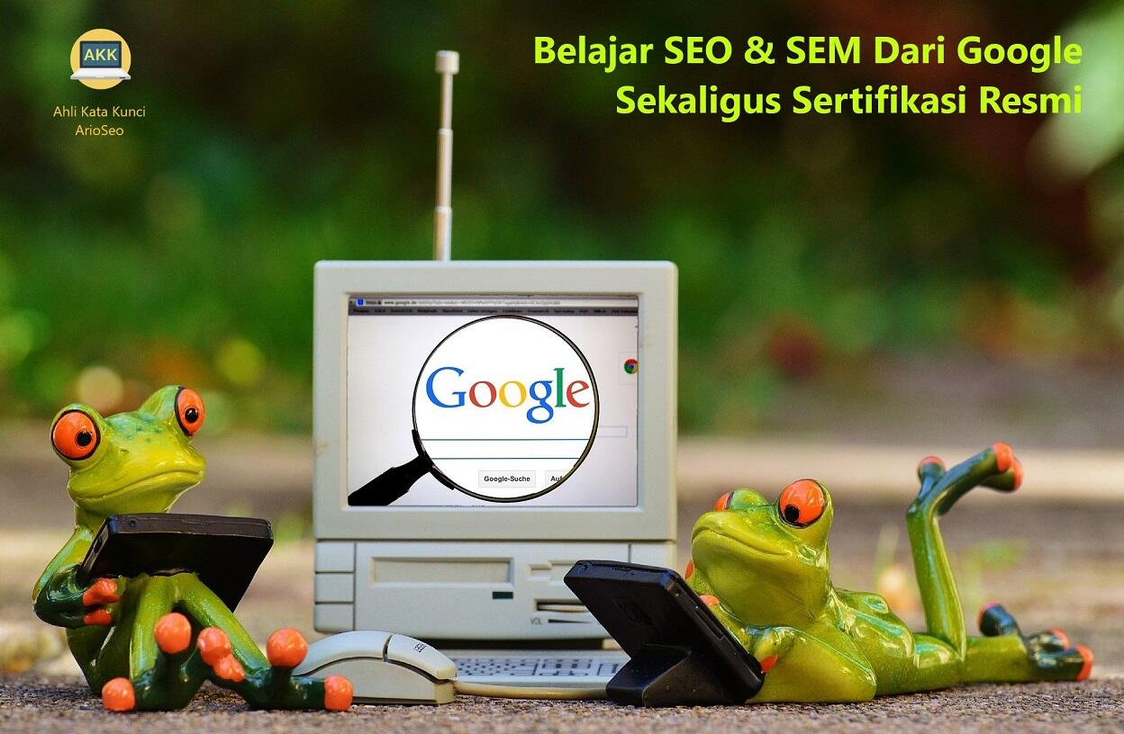 Belajar SEO Dan SEM Dari Google Sekaligus Sertifikasi Resmi