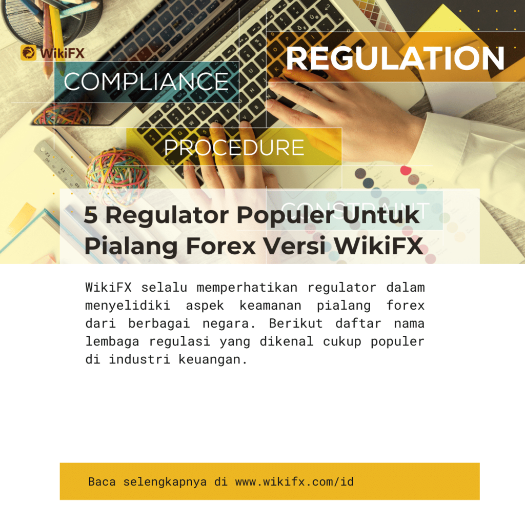 5 Regulator Populer Untuk Pialang Forex Versi WikiFX
