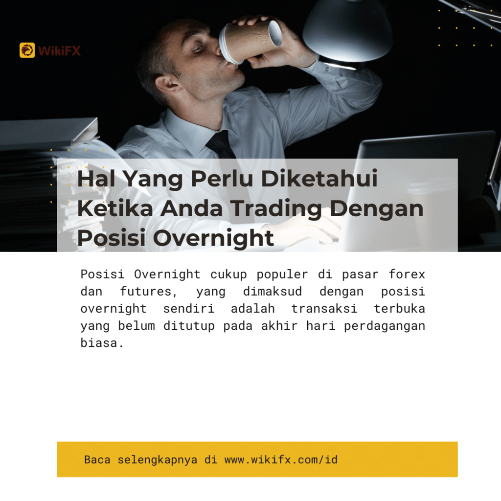 Hal Yang Perlu Diketahui Ketika Anda Trading Dengan Posisi Overnight