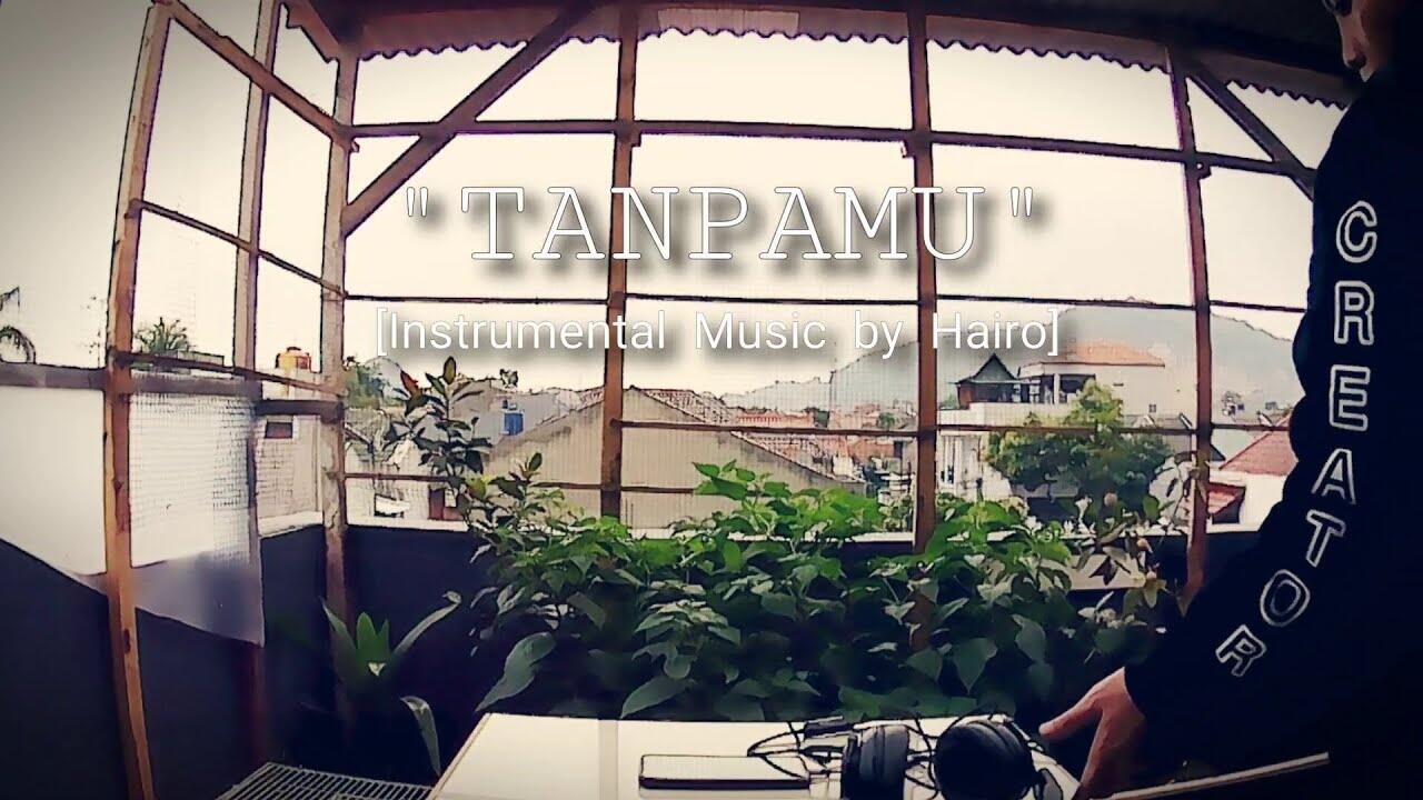 Tanpamu - Instrumental Music By Hairo