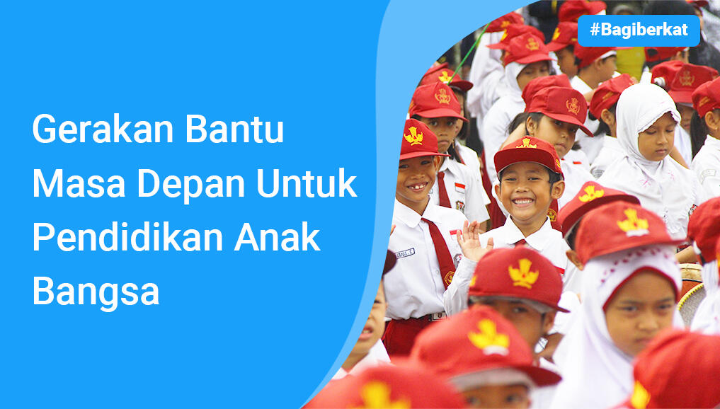 Gerakan Bantu Masa Depan Untuk Pendidikan Anak Bangsa | KASKUS