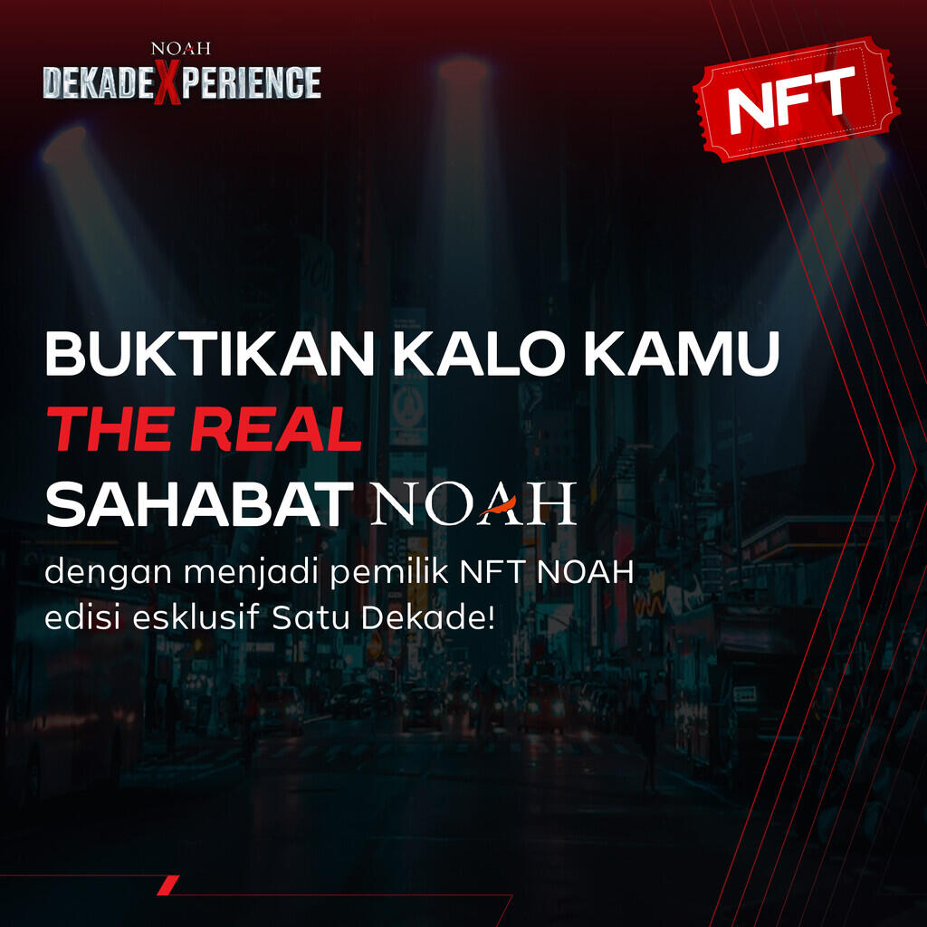 Sahabat NOAH Wajib Koleksi NFT NOAH DEKADEXPERIENCE 2022!