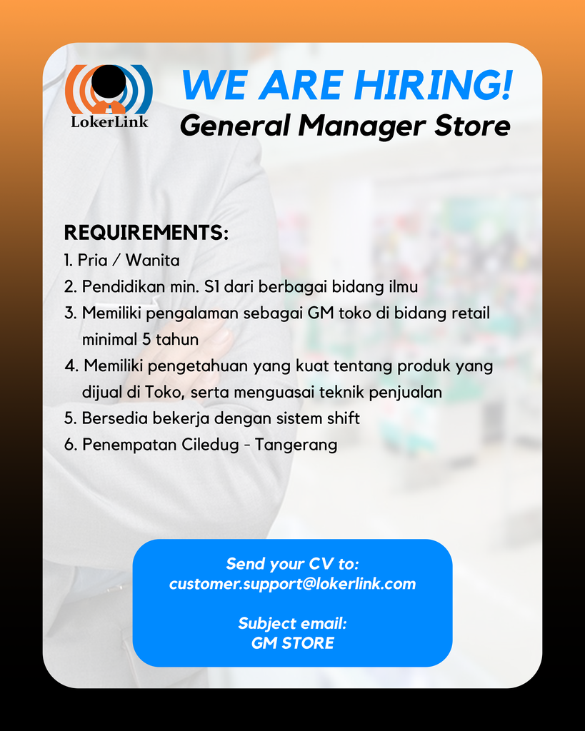 &#91; CILEDUG, TANGERANG &#93; Lowongan Kerja &quot;GENERAL MANAGER STORE&quot;