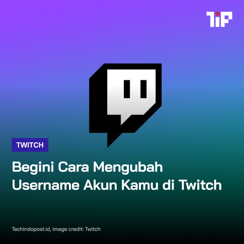 Begini Cara Mengubah Username Akun Kamu di Twitch