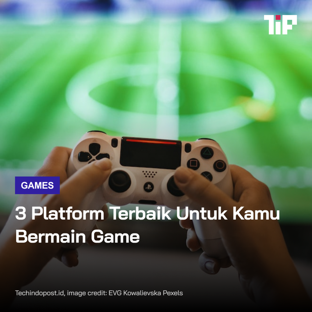 3 Platform Terbaik Untuk Kamu Bermain Game
