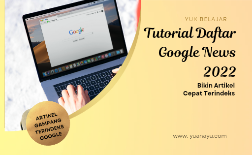 Cara Daftar Google News Terbaru, Dijamin Diindeks Google