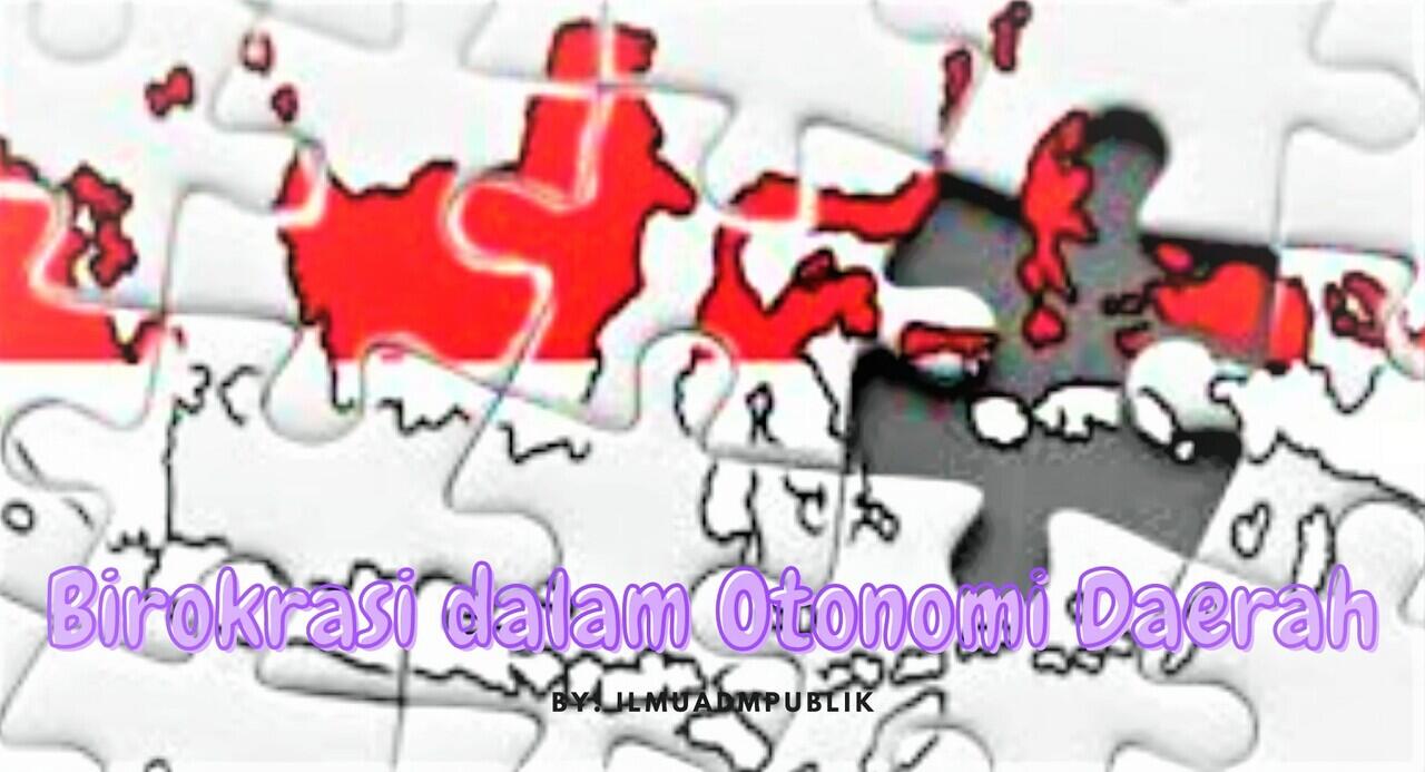 Praktek Birokrasi Dalam Otonomi Daerah