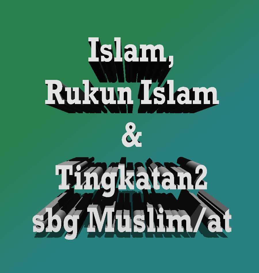 (Muhasabah) Ttg Islam, Rukun Islam &amp; Tingkatan2 dlm Menjadi Muslim/at... Yok Mari..!