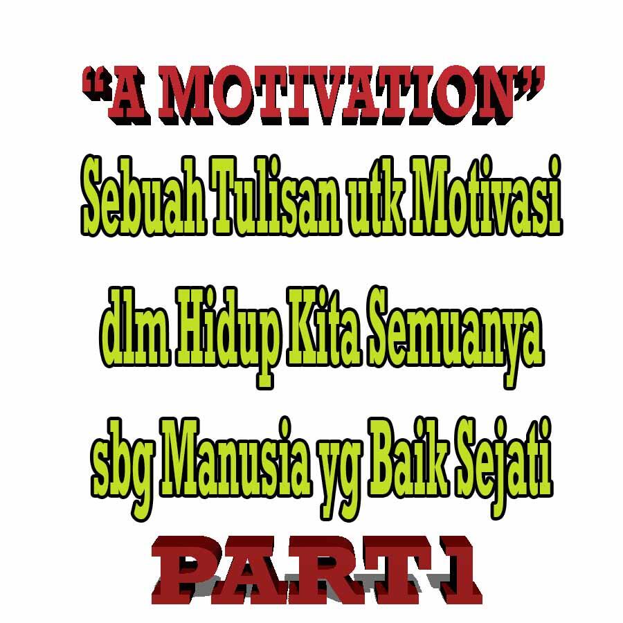 &#91;Motivasi &amp; Inspirasi&#93; Sebuah Motivasi dlm Hidup Kamu2 Semua sbg Manusia Sejati