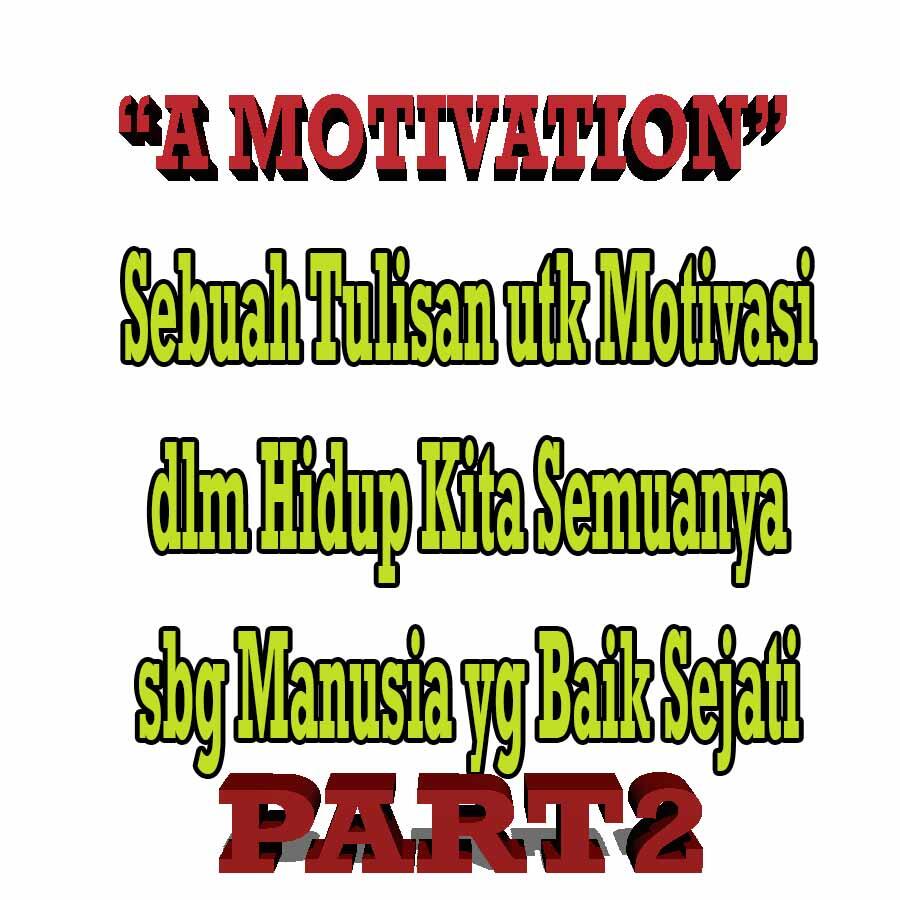(MOTIVASI) Sebuah Artikel Motivasi dlm Hidup Kamu2 Semua - Part2