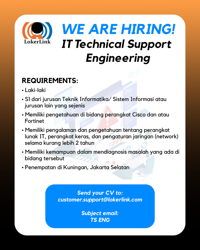 &#91; JAKARTA SELATAN &#93; Lowongan Kerja &quot;IT TECHNICAL SUPPORT ENGINEERING&quot;