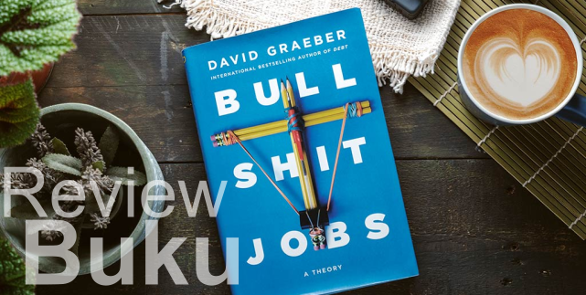 Review Buku - Bullshit Jobs - Kenapa pekerja tidak bahagia?