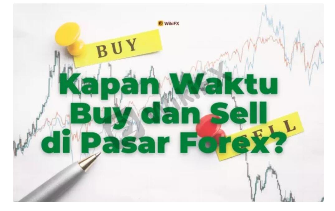 Kapan Waktu Buy dan Sell di Pasar Forex?