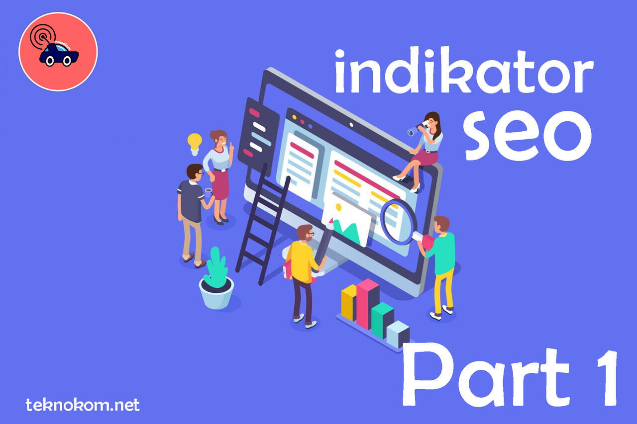 Belajar SEO Pemula : Indokator - Indikator Utama SEO Untuk kembangkan Website