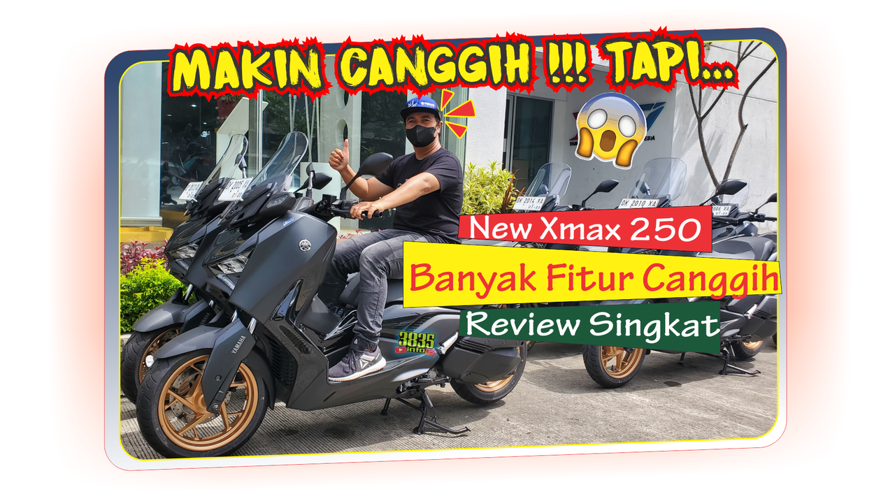 Lebih Dekat Dengan New Xmax 250, Makin Maximal.. Namun...