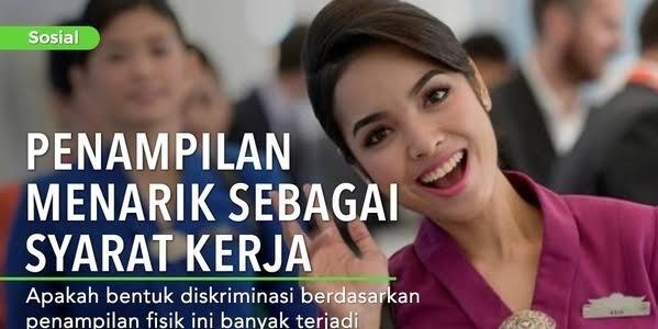 Kenapa Syarat Lowongan Kerja, Terkadang Ada Embel-Embel Berpenampilan Menarik? 