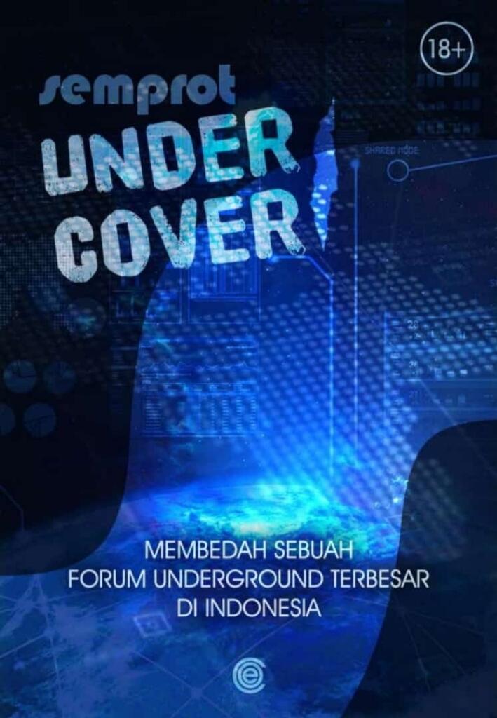 SEMPROT UNDERCOVER JILID I, &quot;MEMBEDAH FORUM UNDERGROUND TERBESAR DI INDONESIA&quot;