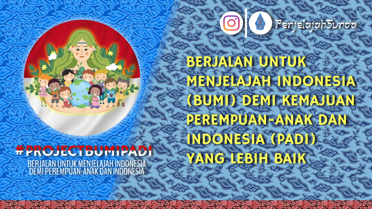 Project BUMIPADI (Berjalan Untuk Menjelajah Indonesia)