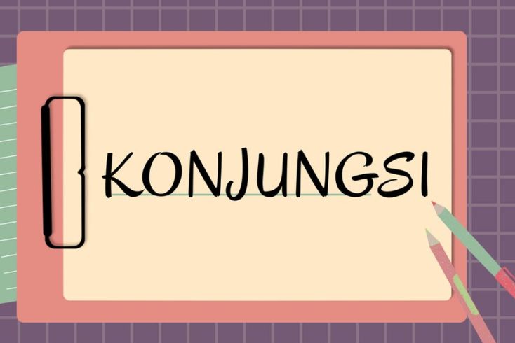 Kalimat Konjungsi Beserta Pengertian, Fungsi, dan Jenisnya