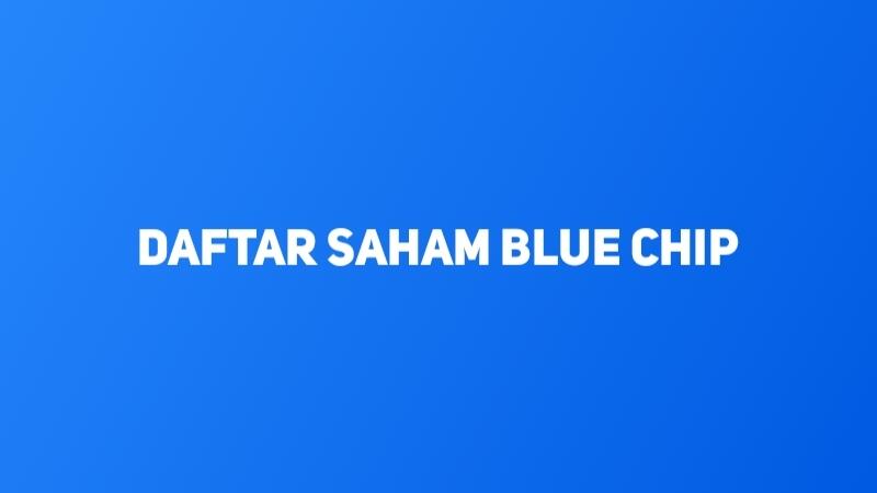 Daftar List Saham Blue Chip Di Bursa Efek Indonesia | KASKUS