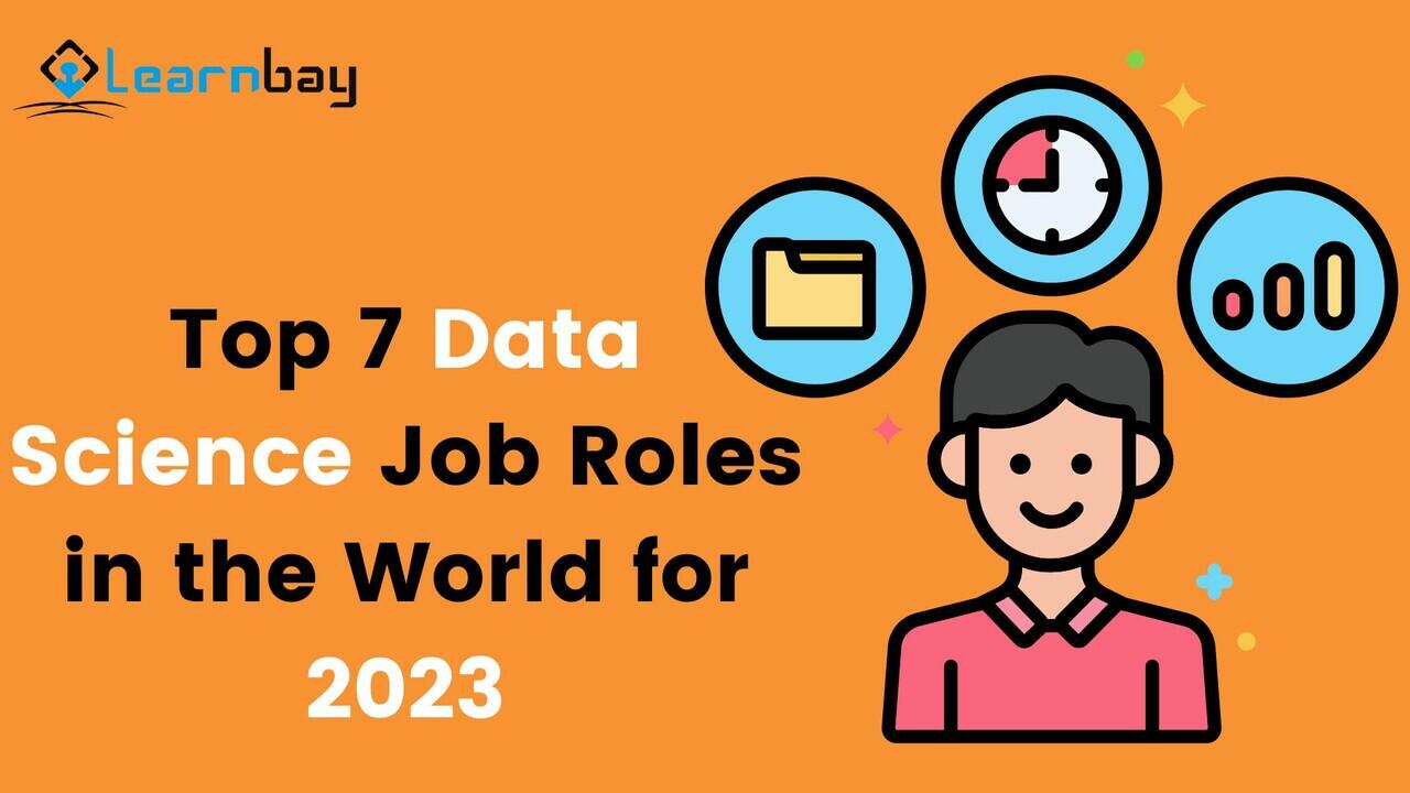 Top 7 Data Science Job Roles in the World for 2023