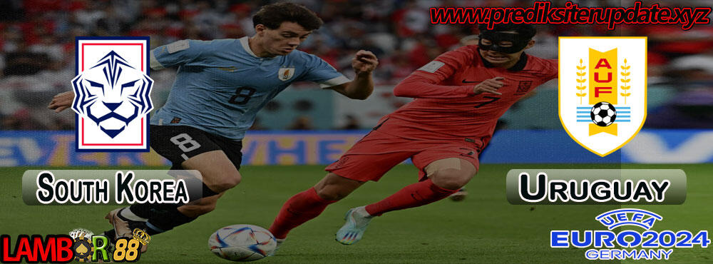 Prediksi Terupdate Euro 2024 : South Korea vs Uruguay