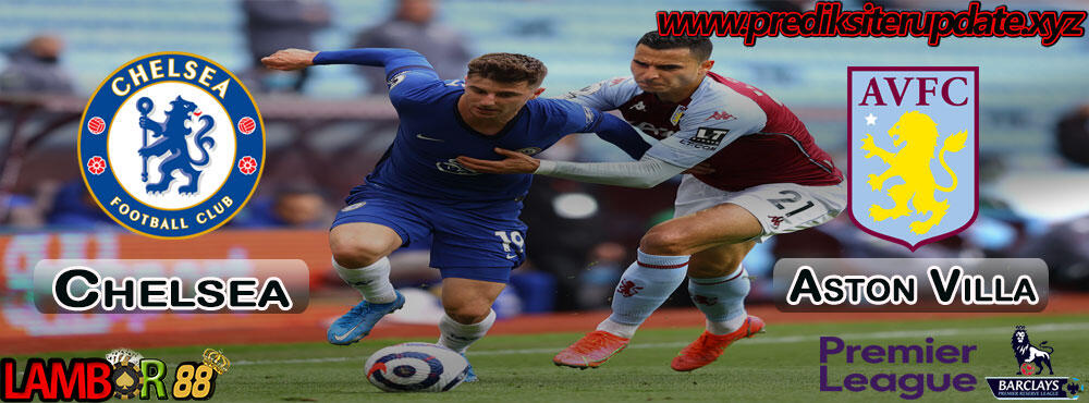 Prediksi Terupdate : Chelsea vs Aston Villa Highlight Goal
