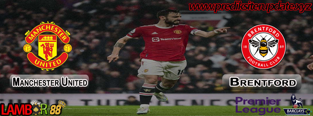 Prediksi Premier League : Manchester United vs Brentford
