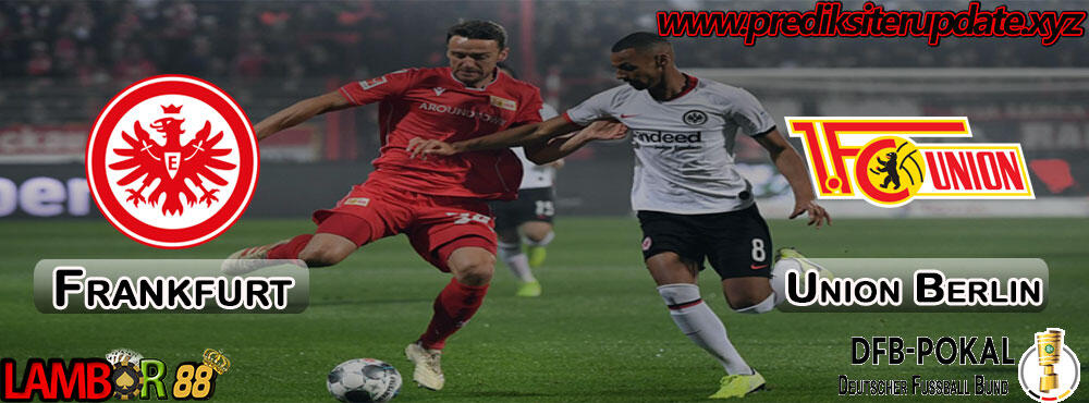 Prediksi German Cup : Eintracht Frankfurt vs Union Berlin