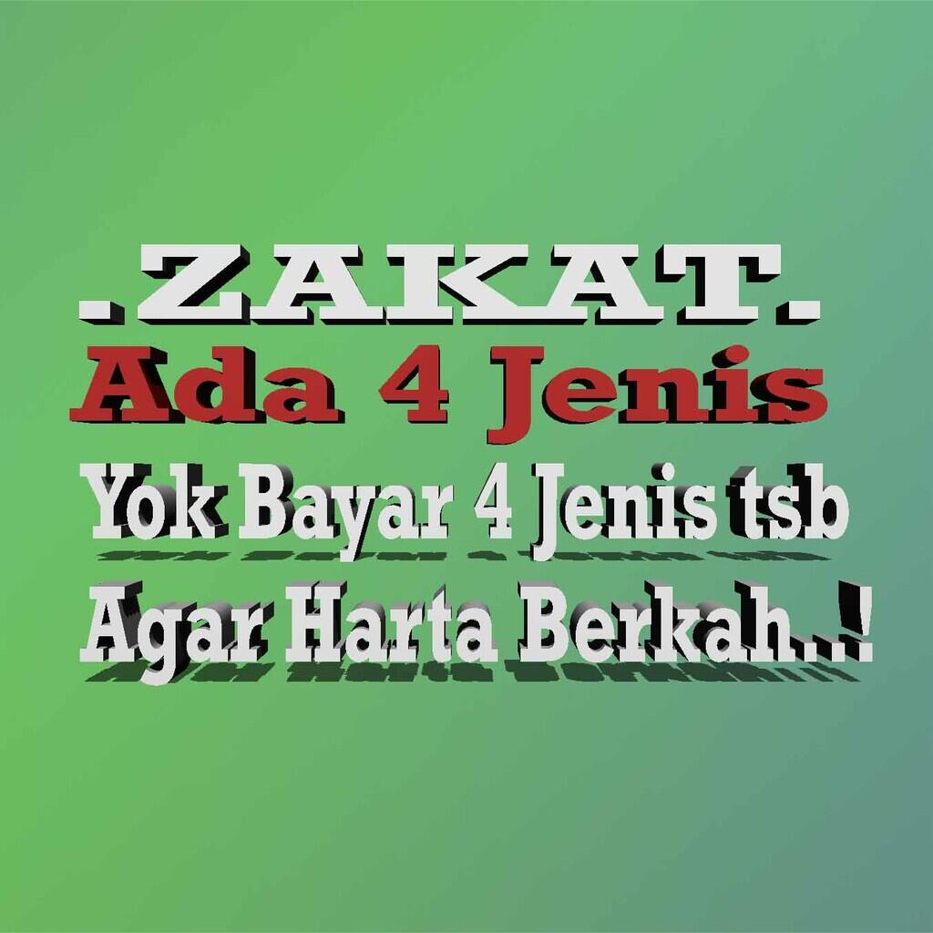 (Muhasabah) Zakat Ada 4 Jenis. Yok Mari Membayar 4 Jenis Zakat Tsb shg Harta Berkah !