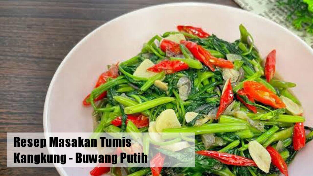 6 Resep Masakan Tumis Kangkung, Bikin Suami Betah Makan Dirumah