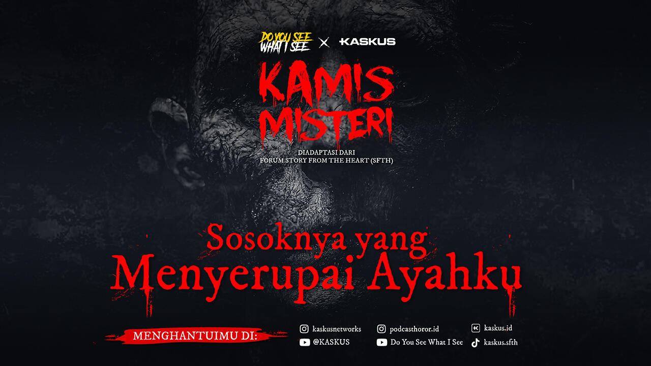 Kisah Sosok Mistis yang Menyerupai Ayah, Simak Kisah Lengkapnya di Kamis Misteri