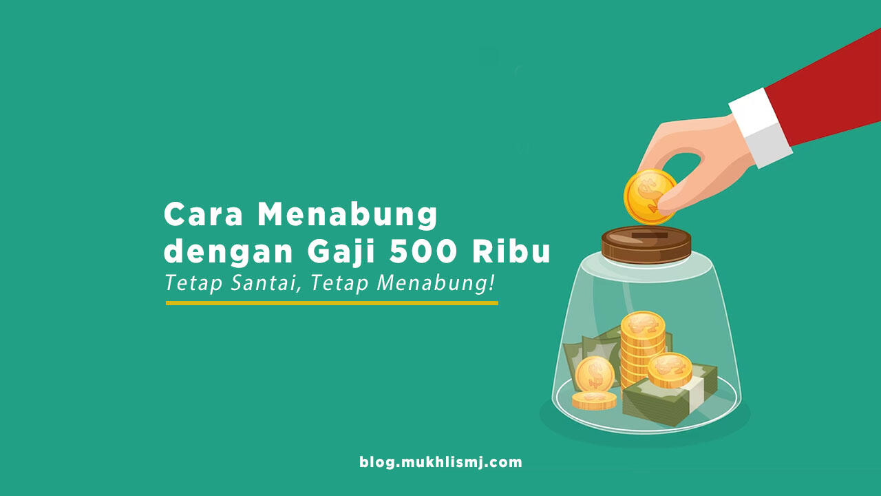 Cara Menabung dengan Gaji 500 Ribu