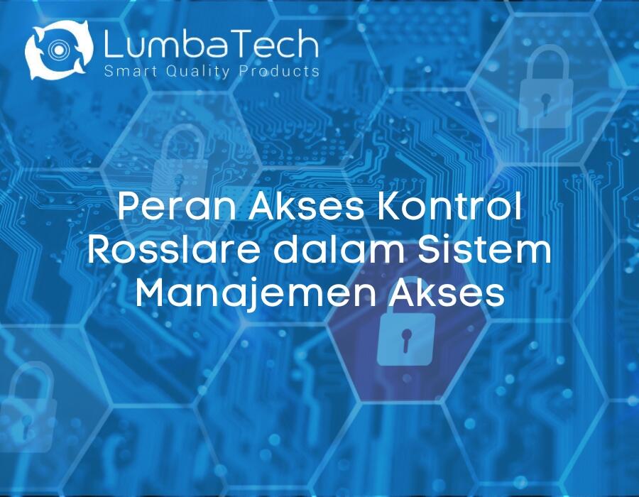 Peran Rosslare Access Control dalam Sistem Manajemen Akses