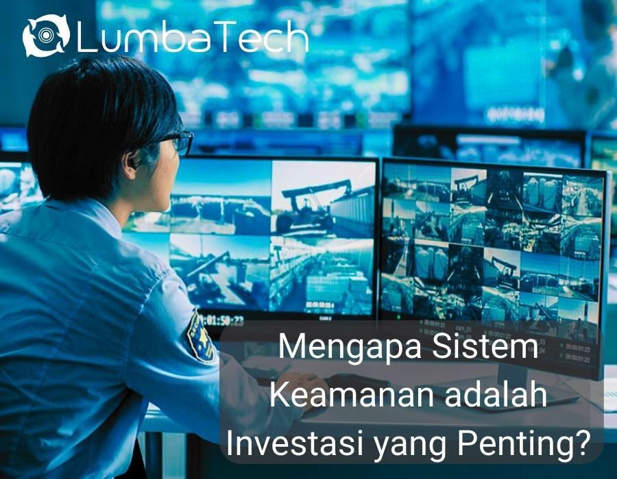 Mengapa Sistem Keamanan Adalah Investasi yang Penting?