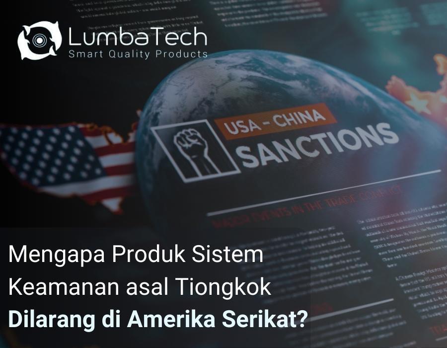Mengapa Produk Sistem Keamanan asal Tiongkok Dilarang di Amerika Serikat?