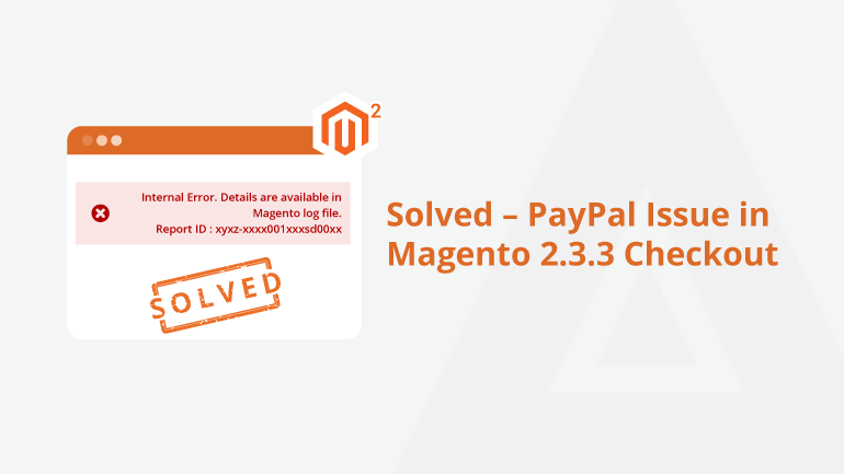 Solved – PayPal Issue in Magento 2.3.3 Checkout