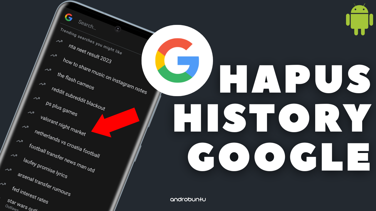 Cara Menghapus Riwayat Penelusuran Google di Android: Panduan Lengkap