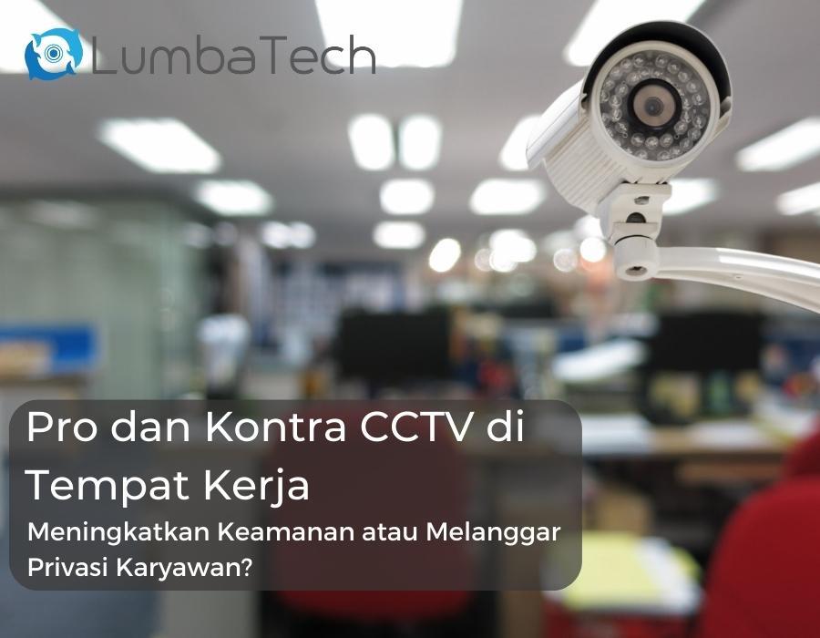 Pro dan Kontra Pasang CCTV di Tempat Kerja