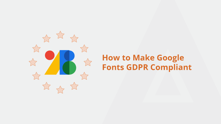 How to Make Google Fonts GDPR Compliant
