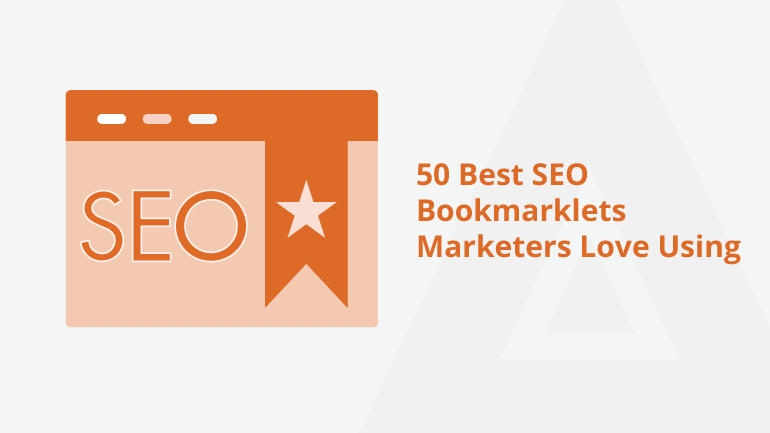 50 Best SEO Bookmarklets Marketers Love Using