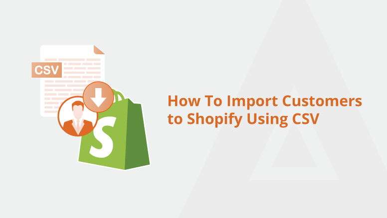 How to Import Customers to Shopify Using CSV