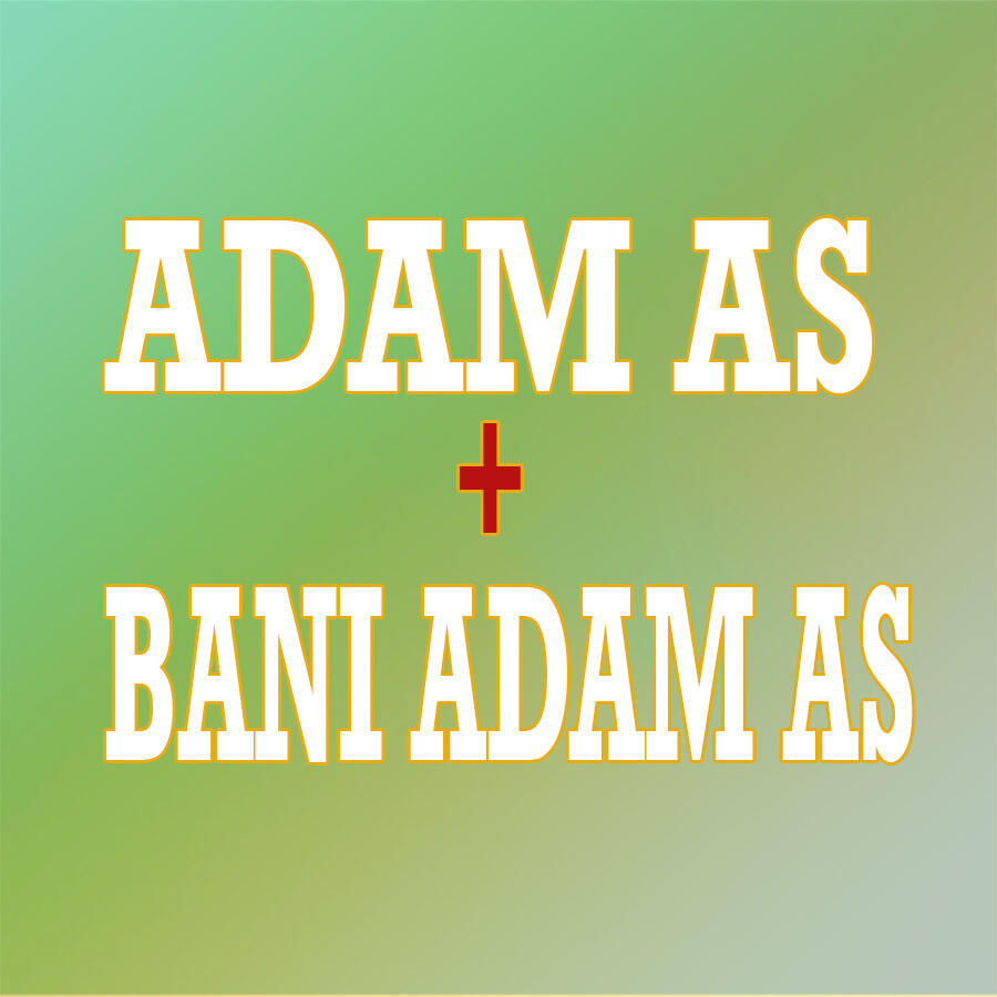 (Muhasabah/Riwayat Nabi2) Riwayat Hidup Adam as dan Umur Bani Adam as (Umat Manusia)