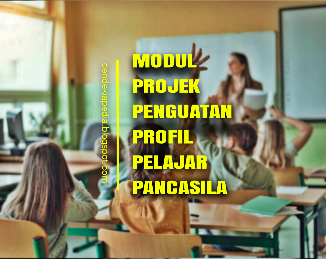 Modul Projek Penguatan Profil Pelajar Pancasila P Fase B Kelas Dan Sd Cendekiapedia