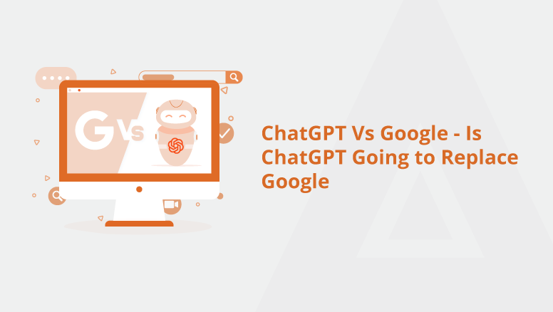 ChatGPT vs Google: Is ChatGPT Going to Replace Google