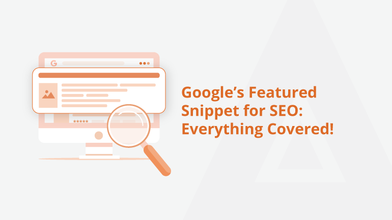 Google’s Featured Snippets for SEO: Everything Covered!